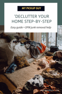 declutter your home | dfw junk removal